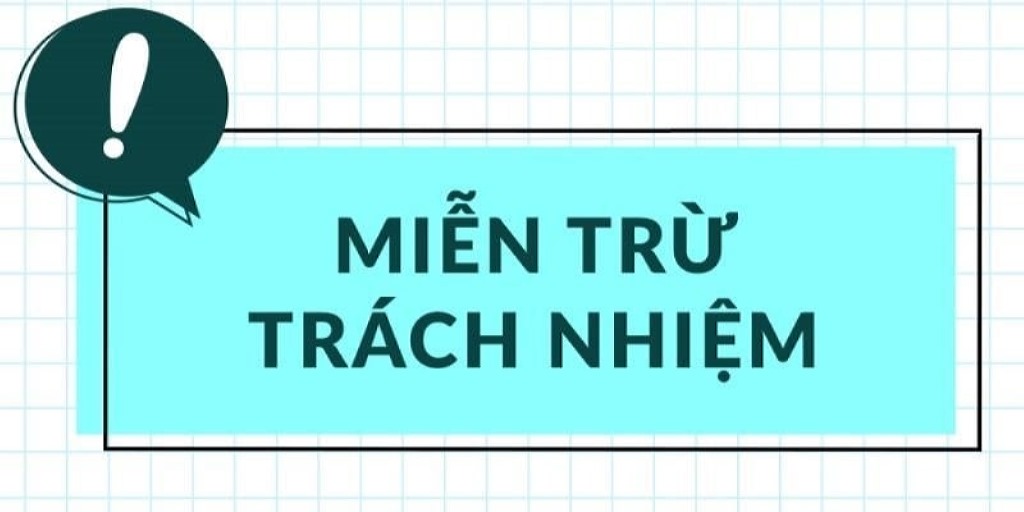 Chú ý đến những trường hợp cụ thể để chọn miễn trừ trách nhiệm