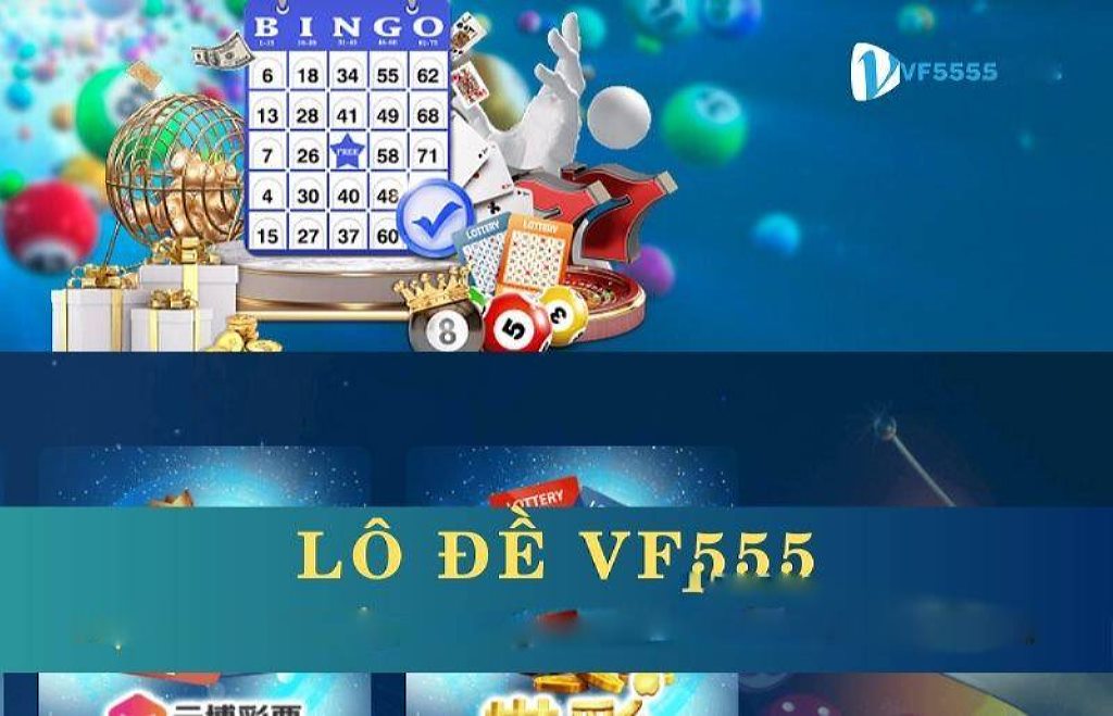 Lô đề Vf555 có ưu điểm gì nổi bật? Các sản phẩm hot